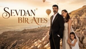 Sevdan Bir Ateş: 1 x Episode 1 VOSTFR